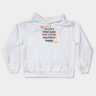 Believe You Can And You're Halfway There Kids Hoodie